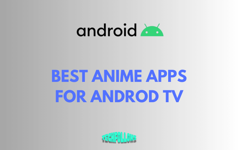 9 Best Apps for Android TV to Stream Anime and Manga Shows