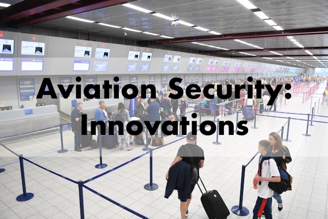 Aviation Security: Innovations in Threat Detection and Mitigation